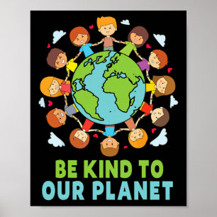 Poster Seja gentil com o nosso planeta Terra Dia das Cria