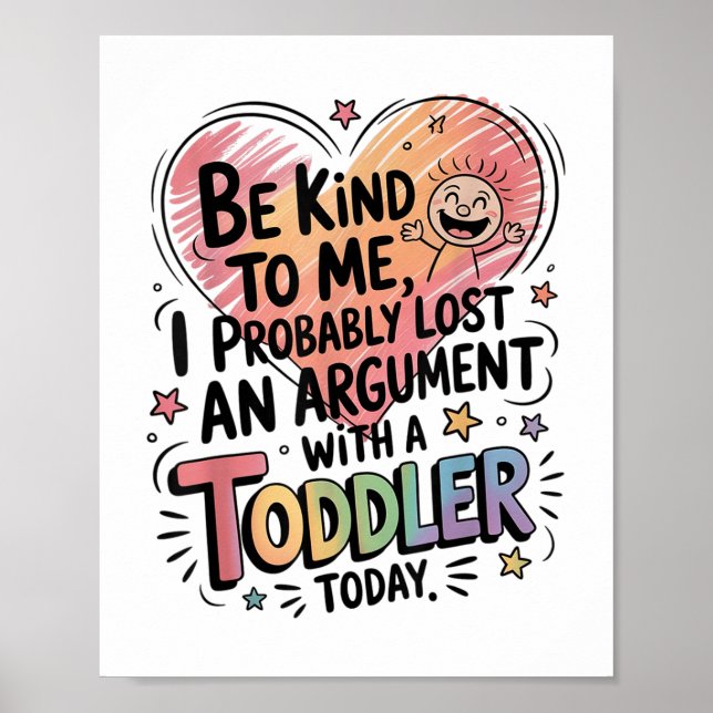Poster Seja gentil Para Mim, Provavelmente Perdi Um Argum (Frente)