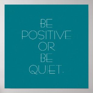 Póster Seja positivo ou seja quieto