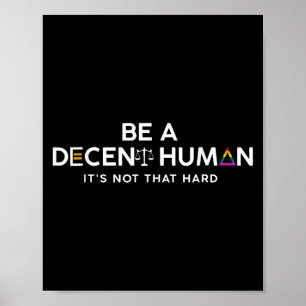 Poster Seja Um Humano Decente Não É Esse Duro