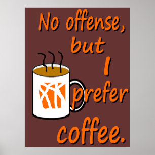 Póster Sem ofensa, Prefiro Café