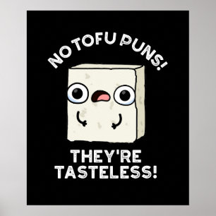 Poster Sem trocadilhos Tofu Eles são Sem gosto Comida Pun