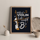 Poster Sem Violina, a vida seria um grande golpe<br><div class="desc">poster de excelente de um violinista para deitar as paredes em casa,  estúdio ou no escritório. Excelente de salas de música e área de prática</div>