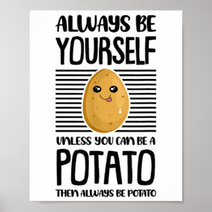 Poster Sempre Seja Você Mesmo Amante de Batata Engraçado