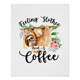 Póster Sentindo Slothee Precisa De Um Café