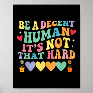 Poster Ser Um Humano Decente Não É O Coração Duro