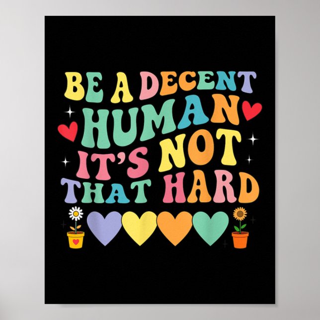 Poster Ser Um Humano Decente Não É O Coração Duro (Frente)