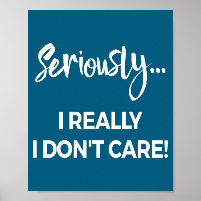 Poster Seriously I Dont Care Tee Shirt Men Anxiety Tee Fu (Frente)