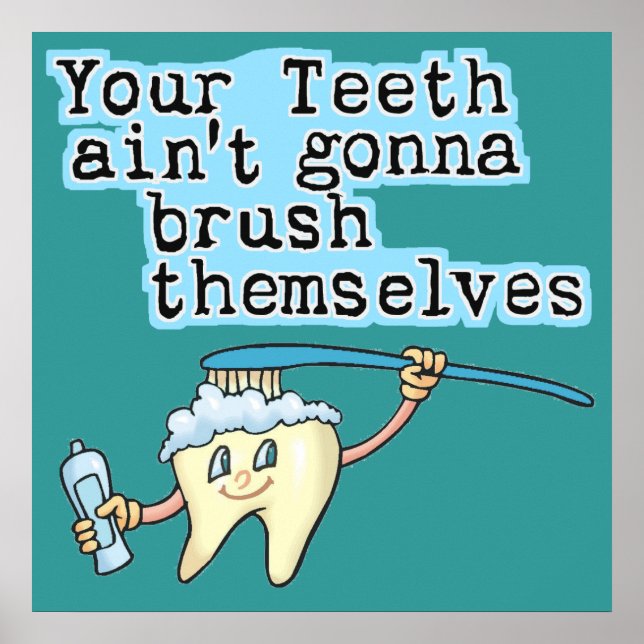 Poster Seus Dentes Vão Escovar-Se. (Frente)
