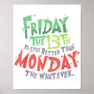 Poster Sexta-feira o 13 é melhor que segunda-feira o que 