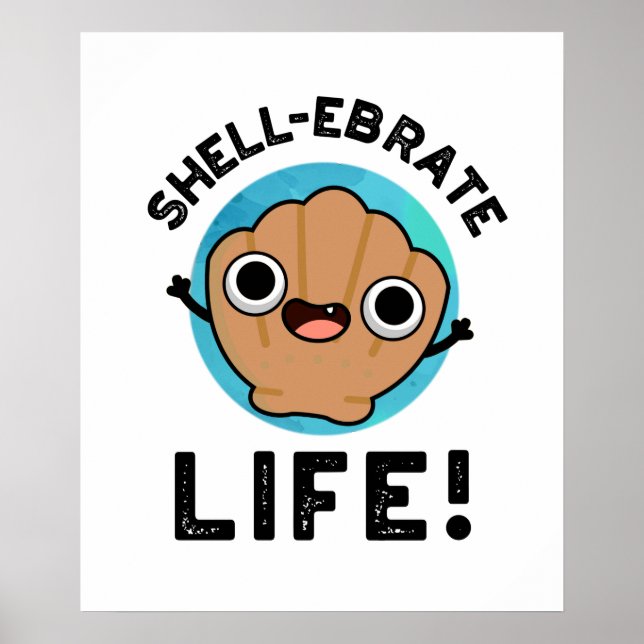 Poster Shell Ebrate Life Funny Shell Pun (Frente)
