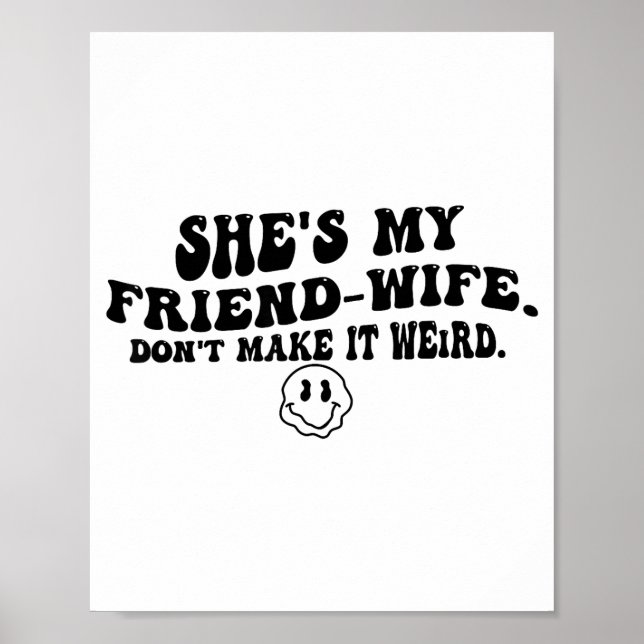 Poster She's My Friend-wife Don't Make It Weird Funny Say (Frente)