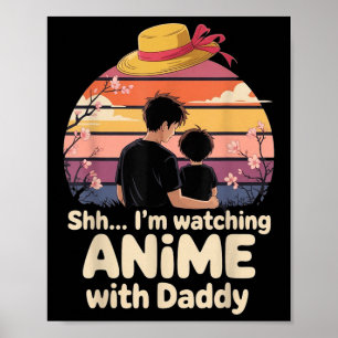 Poster Shh Estou Assistindo Anime Com o Papai Primeiro Di