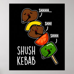Poster Shush Kebab Engraçado Comida Engraçado Pun Escuro