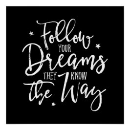 Póster Siga Os Seus Sonhos. Eles Sabem O Caminho. Branca