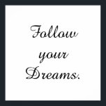 Poster "Siga seus sonhos."<br><div class="desc">Única e Trendy. Faça uma declaração: Comece a sonhar,  seja inspirado,  permaneça motivado. Mais designs e itens correspondentes estão disponíveis na minha loja. http://www.zazzle.com/thinkpositively*</div>