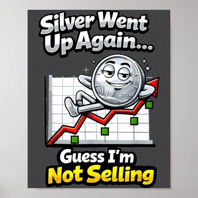 Poster Silver Went Up Again Funny Not Selling Stacker  (Frente)