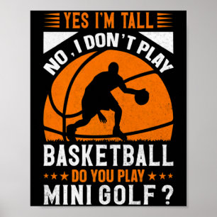Poster Sim, eu sou alto, não, eu não jogo basquete, você 