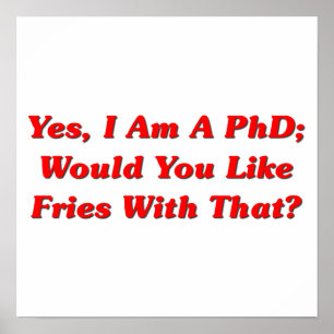 Poster Sim, eu sou um PhD você gosto de fritadas com