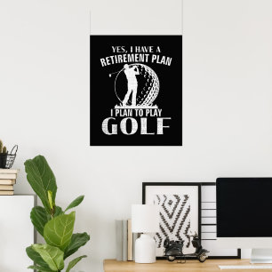 Poster Sim Eu Tenho Um Plano De Aposentadoria Golfe Golfe