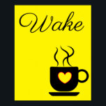 Poster Sinal de Acordar Amarelo e Preto para Cozinha<br><div class="desc">Este poster é preto e amarelo com um pop de vermelho no coração com o texto,  "Acordar",  com um gráfico de uma xícara de café. Um visual moderno vai adicionar um pop de cor à sua cozinha.</div>