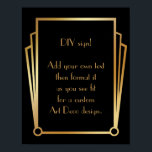 Poster Sinal de Casamento Personalizado da Deco de Arte D<br><div class="desc">Este design apresenta uma fonte elegante de Deco de Arte adicionada a um campo de modelo para que você edite conforme vê o ajustado. Foram adicionados embelezamentos de enquadramento de coordenação a cada esquina. Todos esses gráficos foram embelezados com falsos tratamentos dourados. Fontes e cores complementares foram usadas para o...</div>