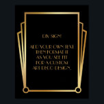 Poster Sinal de Casamento Personalizado da Deco de Arte D<br><div class="desc">Este design apresenta uma fonte elegante de Deco de Arte adicionada a um campo de modelo para que você edite conforme vê o ajustado. Foram adicionados embelezamentos de enquadramento de coordenação a cada esquina. Todos esses gráficos foram embelezados com falsos tratamentos dourados. Fontes e cores complementares foram usadas para o...</div>