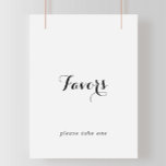 Poster Sinal de Favoritos da Caligrafia Moderna<br><div class="desc">Esta placa de favores modernos é perfeita para um casamento ou chá de panela rústico. O design simples e elegante apresenta a tipografia de scripts clássicos e ricos em preto e branco.</div>