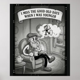 Poster Sinto Saudades Dos Velhos Tempos Quando Eu Era Mai