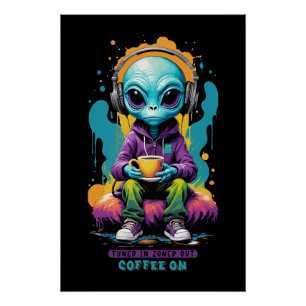 Póster Sintonizado em café desligado   Arte Alienígena