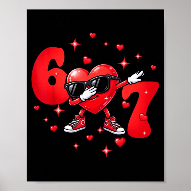 Poster Six Seven 67 6 7 Meme Dabbing Heart Valentines Bro (Frente)