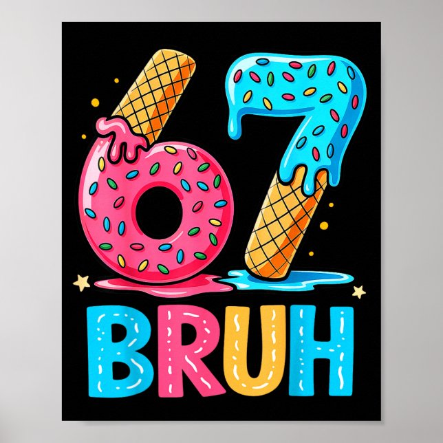 Poster Six Seven Bruh 67 Ice Cream Drip For Men Women Kid (Frente)