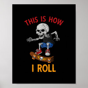 Poster Skateboarding É Assim Que Eu Rolo Skeleton Skatebo