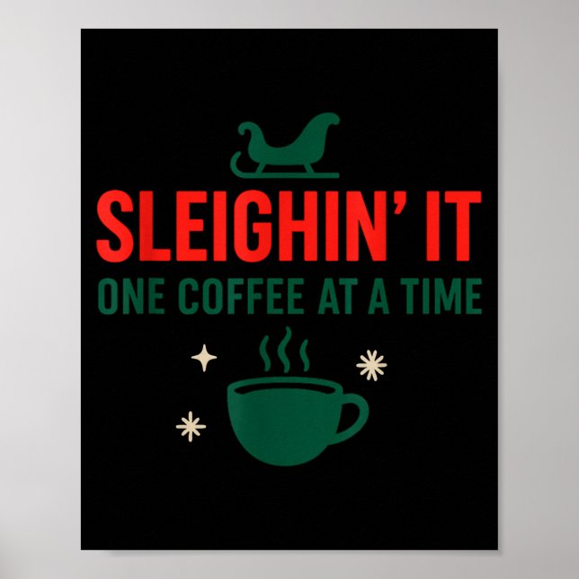 Poster Sleighin' It One Coffee At A Time _ Funny Christma (Frente)