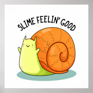 Poster Slimin Feelin Good Funny Snail Pun