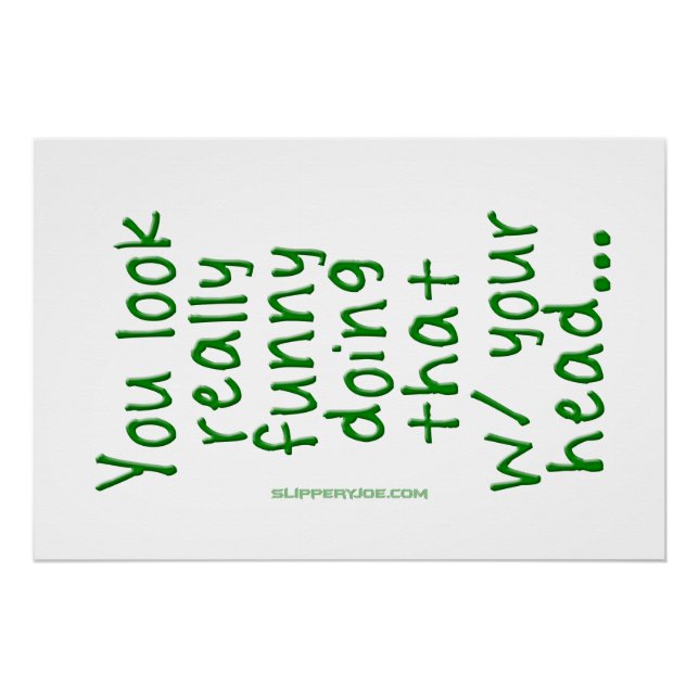 Póster SlipperyJoe está fazendo isso com sua cabeça Você  (Frente)