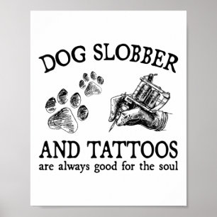 Poster Slobber Cachorro E Tatuagens São Sempre Boas Para 