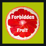 Poster Slogan de Fruta de Pop-arte proibido<br><div class="desc">Citações de Fruta proibidas com fatia de fruta de toranja rosa giro e colorida vibrante de uma pintura original do artista Sacha Grossel. Esta grande fruta de estilo pop é cor-de-rosa e muito brilhante e colorida contra um fundo de cor de limão pinheiro personalizável. Quirky e original.</div>