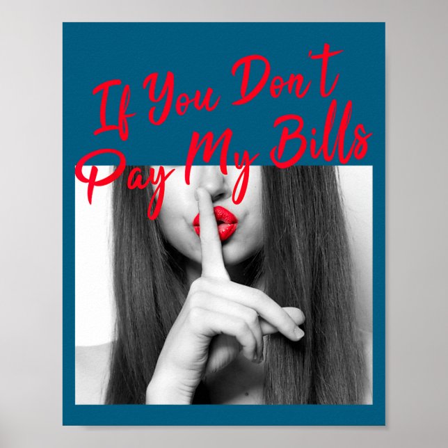 Poster Slogan Figure Graphic If You Don't Pay My Bills Wo (Frente)