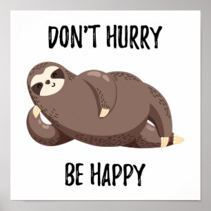 Poster Sloth Says  Não se apresse a ficar feliz