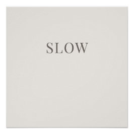 Póster Slow - Minimal Typography Calm Poster