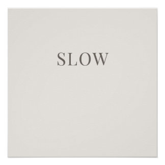 Póster Slow - Minimal Typography Calm Poster