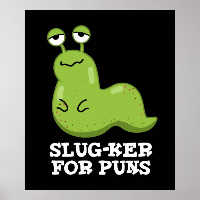 Poster Slug-ker Para Peças Engraçadas Slug Pun Dark BG (Frente)