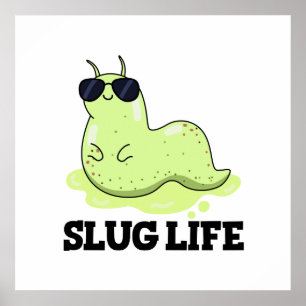 Poster Slug Life Funny Green Slug
