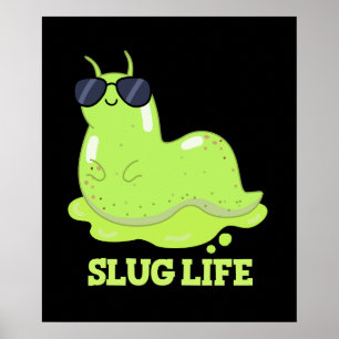 Poster Slug Life Funny Green Slug Dark BG
