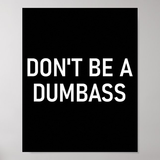 Poster Snarky One Liners, Quotes, Sayings, S Don't Be A D (Frente)
