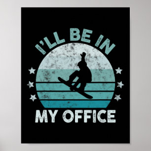 Poster Snowboard Eu estarei no meu escritório Esportes de
