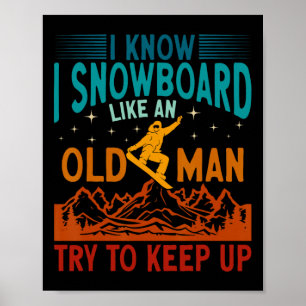 Poster Snowboard Eu Sei Que Eu Snowboard Como Um Homem Ve