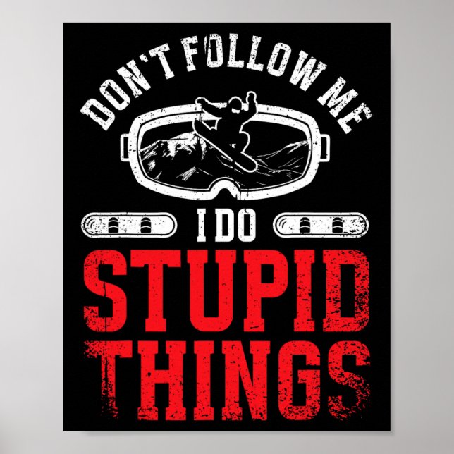 Poster Snowboard Snowboard Não me siga Eu sou estúpido (Frente)