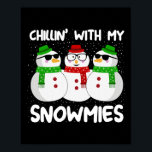 Poster Snowman Christmas Chillin With My Snowmies Ugly Gi<br><div class="desc">Snowman Christmas Chillin with My Snowmies Ugly Gift</div>